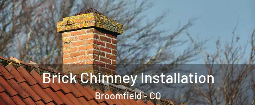  Brick Chimney Installation Broomfield - CO