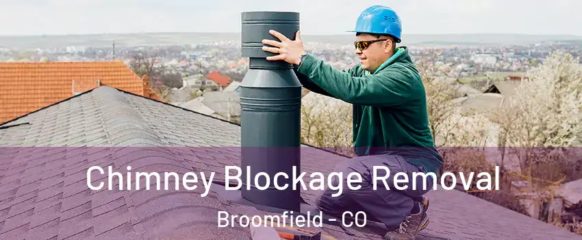  Chimney Blockage Removal Broomfield - CO