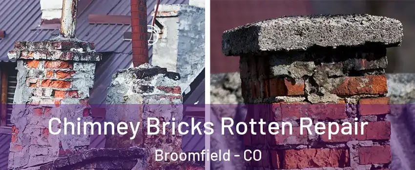  Chimney Bricks Rotten Repair Broomfield - CO