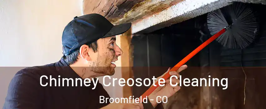  Chimney Creosote Cleaning Broomfield - CO