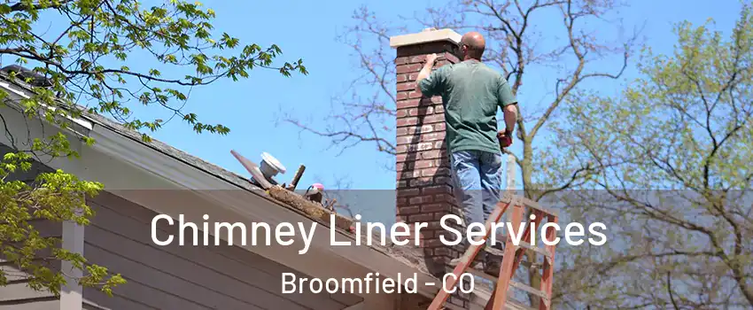  Chimney Liner Services Broomfield - CO