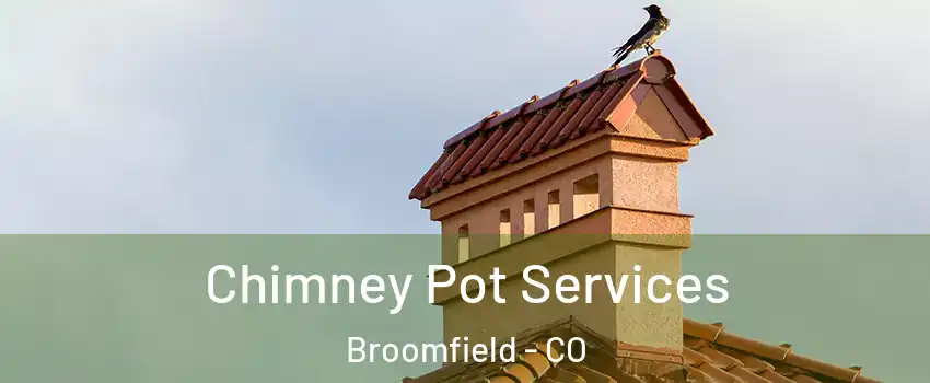  Chimney Pot Services Broomfield - CO