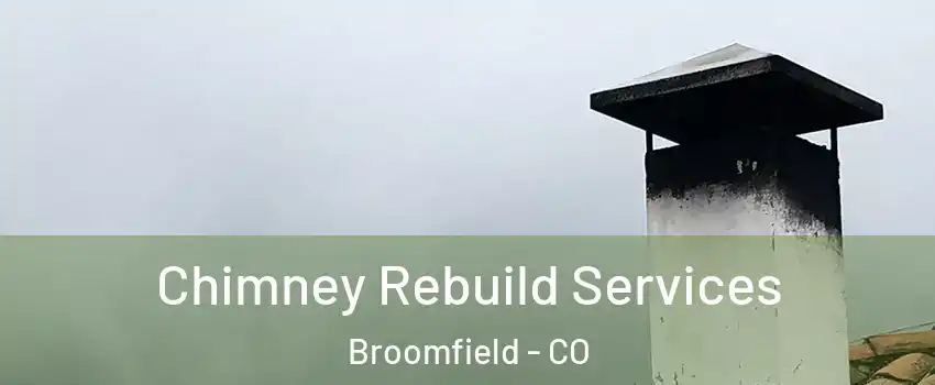  Chimney Rebuild Services Broomfield - CO