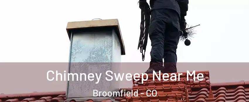  Chimney Sweep Near Me Broomfield - CO