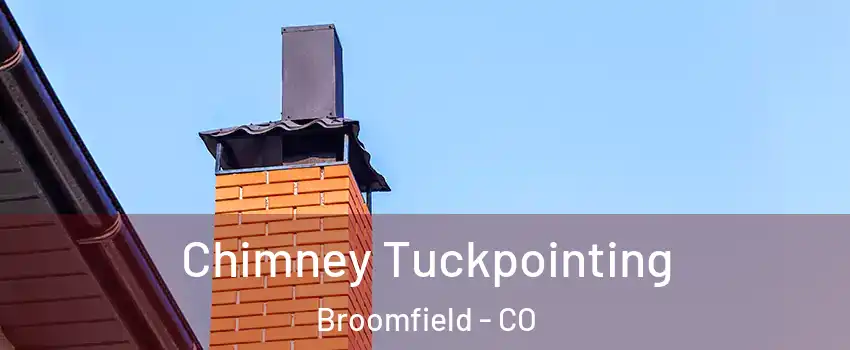  Chimney Tuckpointing Broomfield - CO