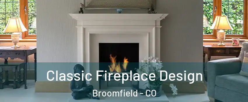  Classic Fireplace Design Broomfield - CO