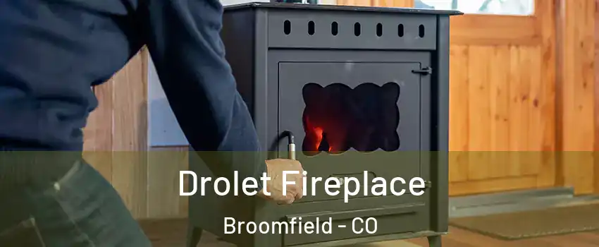  Drolet Fireplace Broomfield - CO