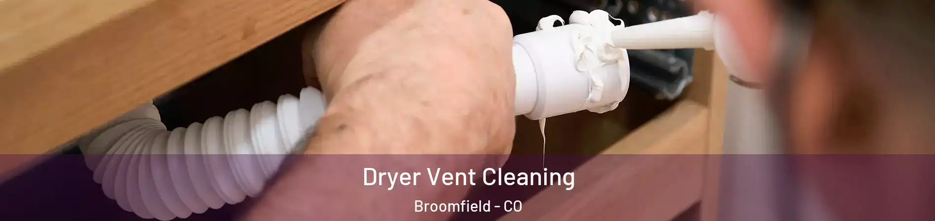  Dryer Vent Cleaning Broomfield - CO