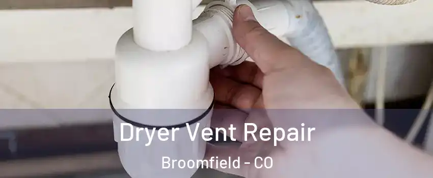  Dryer Vent Repair Broomfield - CO
