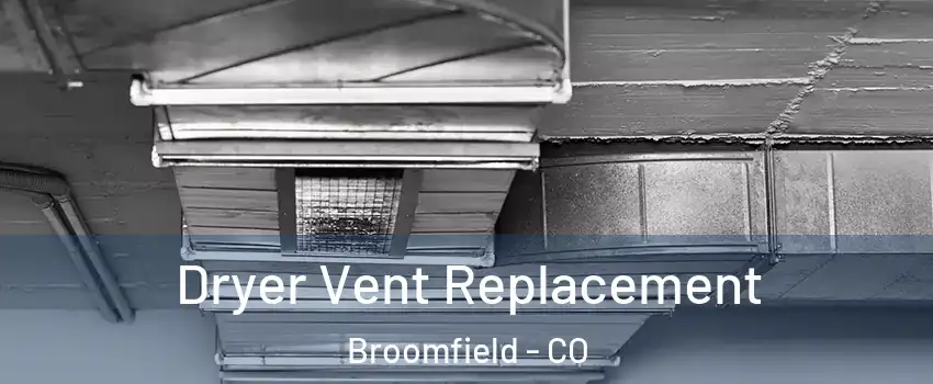  Dryer Vent Replacement Broomfield - CO