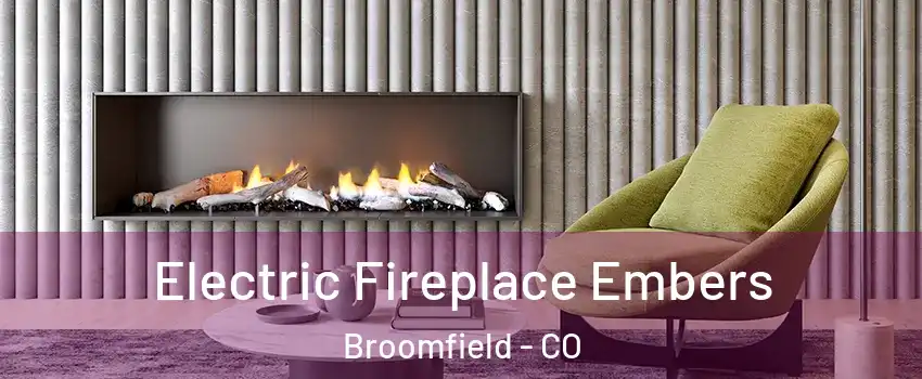  Electric Fireplace Embers Broomfield - CO