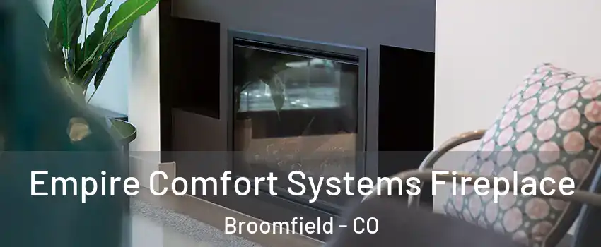  Empire Comfort Systems Fireplace Broomfield - CO