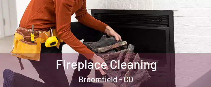  Fireplace Cleaning Broomfield - CO