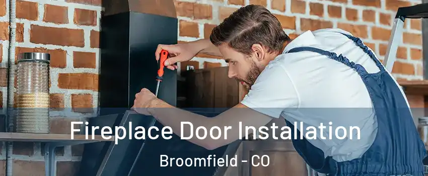  Fireplace Door Installation Broomfield - CO