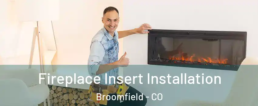  Fireplace Insert Installation Broomfield - CO
