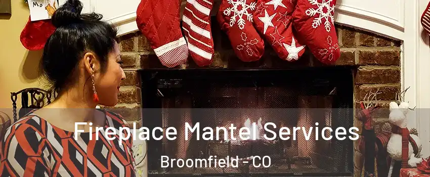  Fireplace Mantel Services Broomfield - CO