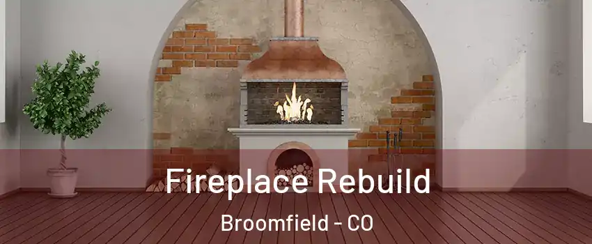  Fireplace Rebuild Broomfield - CO
