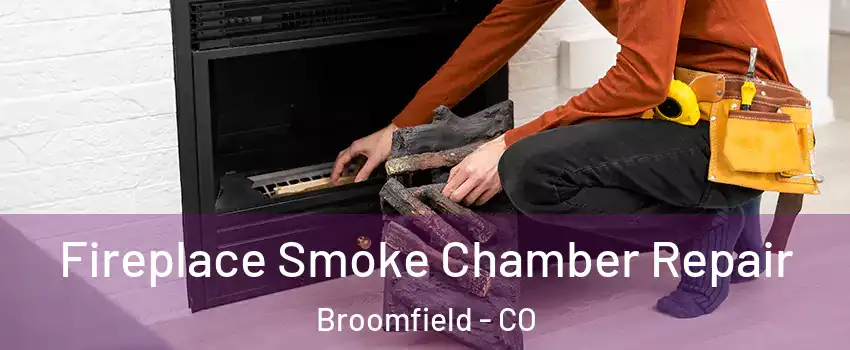 Fireplace Smoke Chamber Repair Broomfield - CO