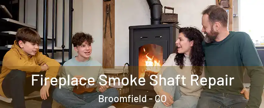  Fireplace Smoke Shaft Repair Broomfield - CO
