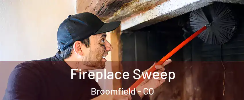  Fireplace Sweep Broomfield - CO