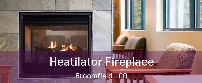  Heatilator Fireplace Broomfield - CO