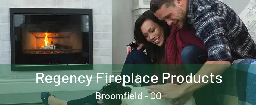  Regency Fireplace Products Broomfield - CO