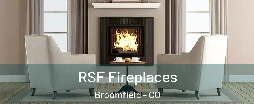  RSF Fireplaces Broomfield - CO