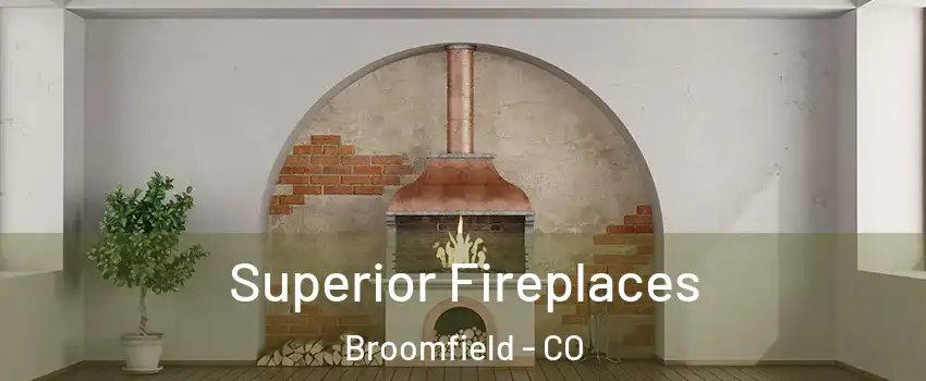  Superior Fireplaces Broomfield - CO