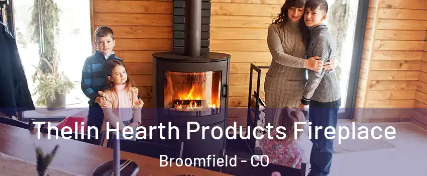  Thelin Hearth Products Fireplace Broomfield - CO