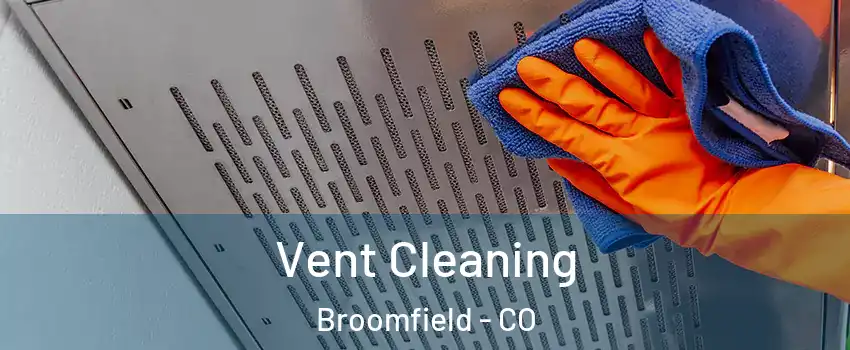 Vent Cleaning Broomfield - CO