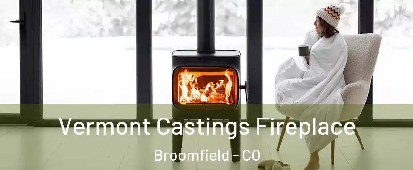  Vermont Castings Fireplace Broomfield - CO